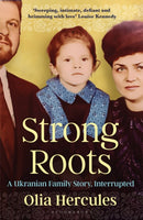 Strong Roots : A Ukrainian Family Story, Interrupted-9781526662934