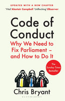 Code of Conduct : Why We Need to Fix Parliament - and How to Do It-9781526663603