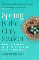 Spring is the Only Season : How it Works, What it Does and Why it Matters-9781526667359