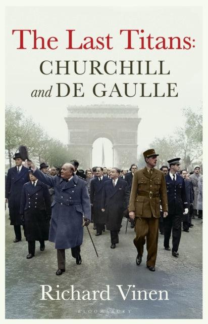 The Last Titans: Churchill and de Gaulle-9781526668936