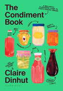 The Condiment Book : A Brilliantly Flavourful Guide to Food's Unsung Heroes-9781526669780