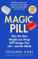Magic Pill : How the New Weight Loss Drugs Will Change Your Life - and the World-9781526670168