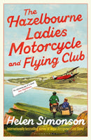 The Hazelbourne Ladies Motorcycle and Flying Club : the captivating new novel from the bestselling author of Major Pettigrew's Last Stand-9781526670236