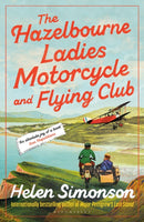 The Hazelbourne Ladies Motorcycle and Flying Club : the captivating new novel from the bestselling author of Major Pettigrew's Last Stand-9781526670243