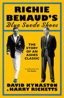 Richie Benaud's Blue Suede Shoes : The Story of an Ashes Classic-9781526670298
