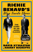 Richie Benaud's Blue Suede Shoes : The Story of an Ashes Classic-9781526670304