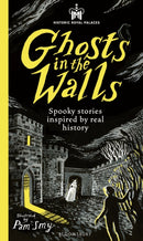 Historic Royal Palaces: Ghosts in the Walls : Spooky stories inspired by real history - perfect for fans of the paranormal-9781526671196
