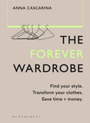 The Forever Wardrobe : Find your style. Transform your clothes. Save time and money.-9781526672711