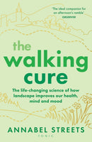 The Walking Cure : A healthier, happier life - one step at a time-9781526676368