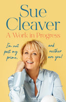 A Work In Progress : `I'm not past my prime, and neither are you!'-9781526678706