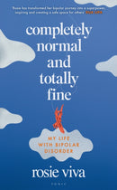 Completely Normal and Totally Fine : My Life with Bipolar Disorder-9781526679420