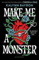 Make Me a Monster : A modern twist on Frankenstein from the author of TikTok sensation Cinderella Is Dead-9781526680464