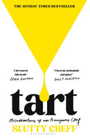 Tart : Misadventures of an Anonymous Chef - THE SUNDAY TIMES BESTSELLER-9781526682697