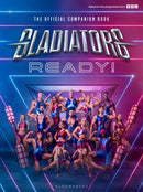 Gladiators: Ready! : THE COMPANION BOOK TO THE UK'S FAVOURITE GAMESHOW-9781526685407