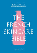 The French Skincare Bible : The ultimate guide to French skincare by the founder of The French Pharmacy-9781526685520