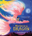 We Grew a Dragon : An uplifting story about families, friendship and fiery magic-9781526687463