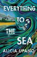 Everything to the Sea-9781526687791