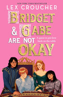 Bridget and Gabe Are Not Okay : the sequel to the YA Book Prize-winning Gwen and Art Are Not in Love-9781526690098