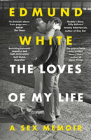 The Loves of My Life : A Sex Memoir - A TIMES/SUNDAY TIMES BOOK OF THE YEAR-9781526690418