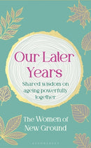 Our Later Years : Shared wisdom on ageing powerfully together-9781526692283