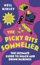 The Picky Bits Sommelier : The Ultimate Guide to Snack and Drink Pairings-9781526694522