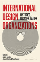 International Design Organizations : Histories, Legacies, Values-9781526697127