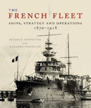 The French Fleet : Ships, Strategy and Operations 1870 - 1918-9781526701312