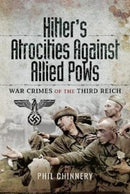 Hitler's Atrocities against Allied PoWs : War Crimes of the Third Reich-9781526701879