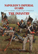 Napoleon's Imperial Guard Uniforms and Equipment: The Infantry-9781526701916
