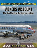 The Vickers Viscount : The World's First Turboprop Airliner-9781526701954