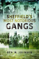 Sheffield's Most Notorious Gangs-9781526702968