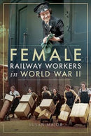 Female Railway Workers in World War II-9781526703088