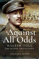 Against All Odds : Walter Tull the Black Lieutenant-9781526704047