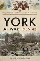 York at War 1939 45-9781526704726