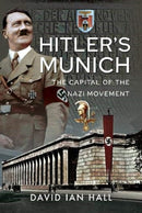 Hitler's Munich : The Capital of the Nazi Movement-9781526704924