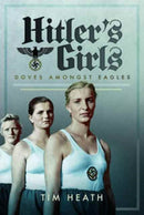 Hitler's Girls : Doves Amongst Eagles-9781526705327