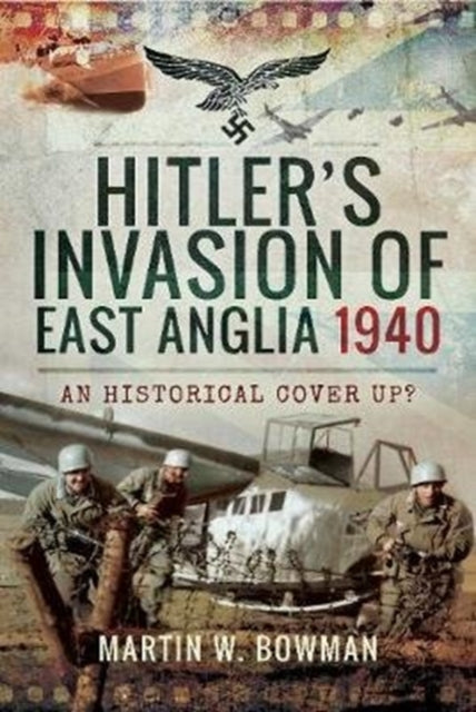 Hitler''s Invasion of East Anglia, 1940