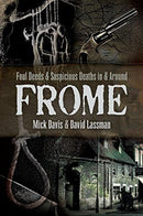 Foul Deeds and Suspicious Deaths in and around Frome-9781526706041