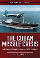 The Cuban Missile Crisis : Thirteen Days on an Atomic Knife Edge, October 1962-9781526708069