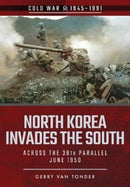 North Korea Invades the South : Across the 38th Parallel, June 1950-9781526708182