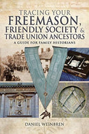 Freemasons, Friendly Societies and Trade Unions : A Guide for Family Historians-9781526710338