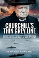 Churchill's Thin Grey Line: British Merchant Ships at War 1939-1945-9781526711663