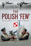 The Polish 'Few' : Polish Airmen in the Battle of Britain-9781526714855