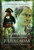 Napoleon's Commentaries on Julius Caesar : A New English Translation-9781526716279
