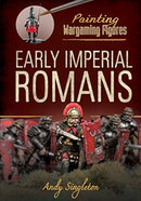 Painting Wargaming Figures: Early Imperial Romans-9781526716354