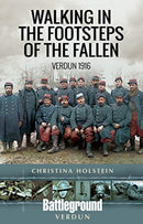 Walking In the Footsteps of the Fallen : Verdun 1916-9781526717047
