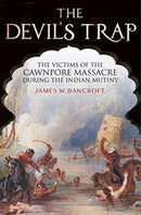 The Devil's Trap : The People of the Cawnpore Massacre During the Indian Mutiny-9781526718013
