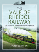 The Vale of Rheidol Railway : The Story of a Narrow Gauge Survivor-9781526718051