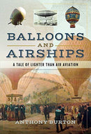Balloons and Airships : A Tale of Lighter Than Air Aviation-9781526719492