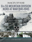 6th SS Mountain Division Nord at War 1941-1945 : Rare Photographs from Wartime Archives-9781526721389